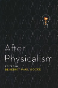 Title: After Physicalism, Author: Benedikt Paul Göcke