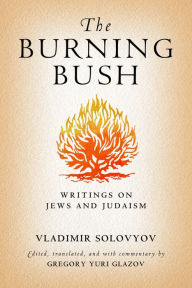 Title: The Burning Bush: Writings on Jews and Judaism, Author: Vladimir Solovyov