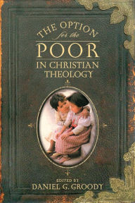 Title: The Option for the Poor in Christian Theology, Author: Daniel G. Groody