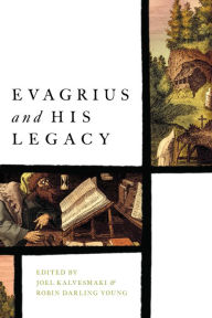 Title: Evagrius and His Legacy, Author: Joel Kalvesmaki