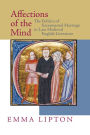 Affections of the Mind: The Politics of Sacramental Marriage in Late Medieval English Literature