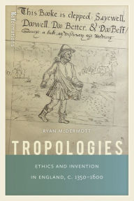 Title: Tropologies: Ethics and Invention in England, c.1350-1600, Author: Gaxiola Romero Jos  Concepci n