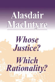 Title: Whose Justice? Which Rationality?, Author: Alasdair MacIntyre