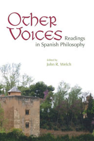 Title: Other Voices: Readings in Spanish Philosophy, Author: John R. Welch