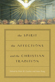 Title: The Spirit, the Affections, and the Christian Tradition, Author: Dale M. Coulter