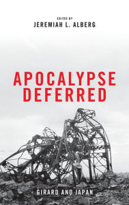 Title: Apocalypse Deferred: Girard and Japan, Author: Jeremiah L. Alberg