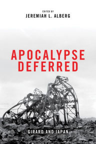 Title: Apocalypse Deferred: Girard and Japan, Author: Jeremiah L. Alberg