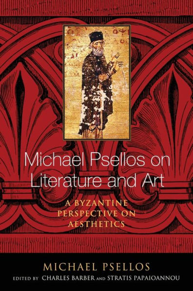 Michael Psellos on Literature and Art: A Byzantine Perspective Aesthetics