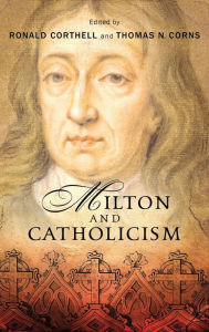 Title: Milton and Catholicism, Author: Ronald Corthell