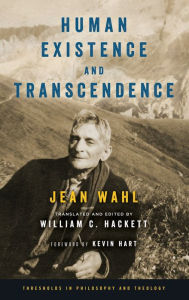 Title: Human Existence and Transcendence, Author: Jean Wahl