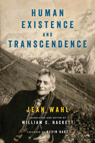 Title: Human Existence and Transcendence, Author: Jean Wahl