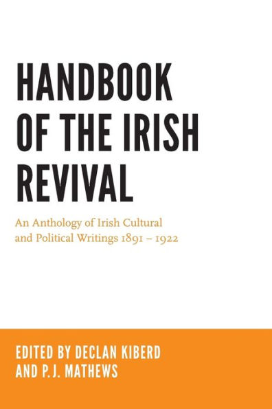 Handbook of the Irish Revival: An Anthology of Irish Cultural and Political Writings 1891-1922