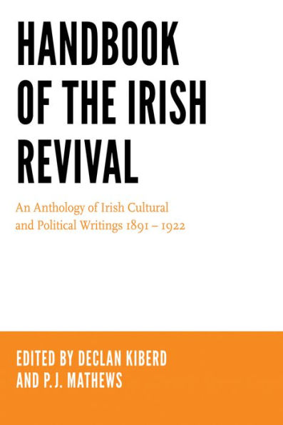 Handbook of the Irish Revival: An Anthology of Irish Cultural and Political Writings 1891-1922