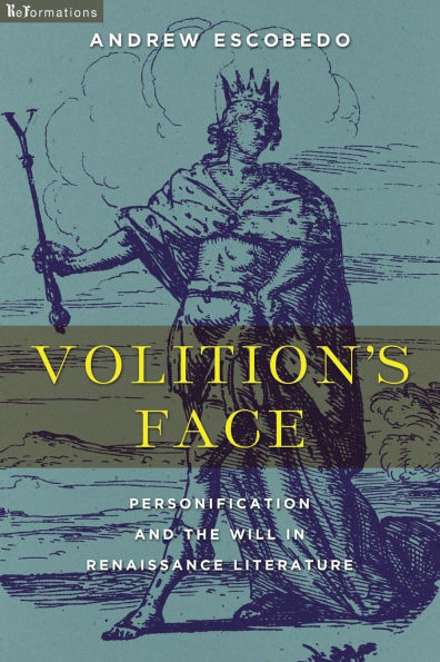 Volition's Face: Personification and the Will Renaissance Literature