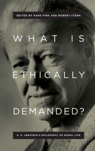 Title: What Is Ethically Demanded?: K. E. Løgstrup's Philosophy of Moral Life, Author: Hans Fink