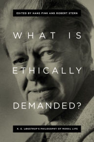 Title: What Is Ethically Demanded?: K. E. Løgstrup's Philosophy of Moral Life, Author: Hans Fink