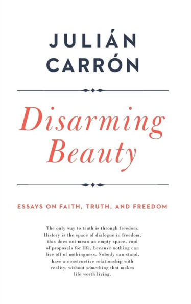 Disarming Beauty: Essays on Faith, Truth, and Freedom