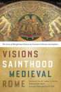 Visions of Sainthood in Medieval Rome: The Lives of Margherita Colonna by Giovanni Colonna and Stefania