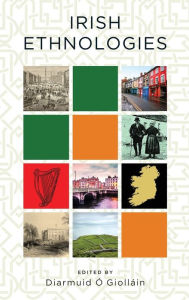 Title: Irish Ethnologies, Author: Diarmuid Ó Giolláin