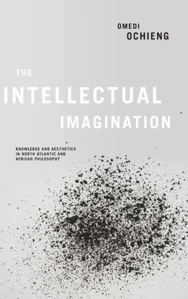 Intellectual Imagination: Knowledge and Aesthetics North Atlantic African Philosophy