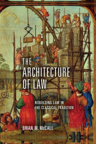 Read books online for free to download The Architecture of Law: Rebuilding Law in the Classical Tradition