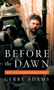 Title: Before the Dawn: An Autobiography, Author: Gerry Adams