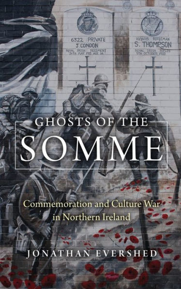 Ghosts of the Somme: Commemoration and Culture War Northern Ireland