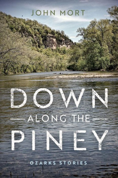 Down Along the Piney: Ozarks Stories