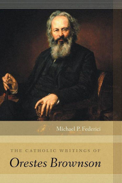 The Catholic Writings of Orestes Brownson