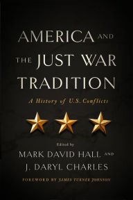 Title: America and the Just War Tradition: A History of U.S. Conflicts, Author: Mark David Hall