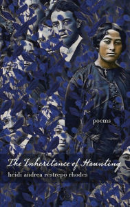 Title: The Inheritance of Haunting, Author: Heidi Andrea Restrepo Rhodes