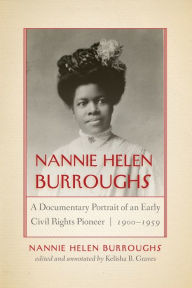 Title: Nannie Helen Burroughs: A Documentary Portrait of an Early Civil Rights Pioneer, 1900-1959, Author: Nannie Helen Burroughs