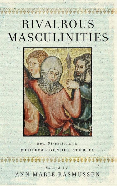 Rivalrous Masculinities: New Directions Medieval Gender Studies