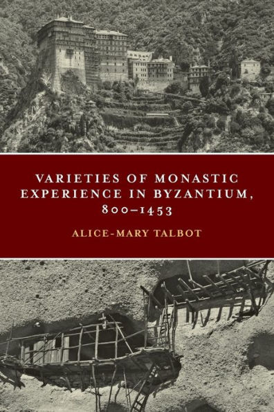 Varieties of Monastic Experience Byzantium, 800-1453