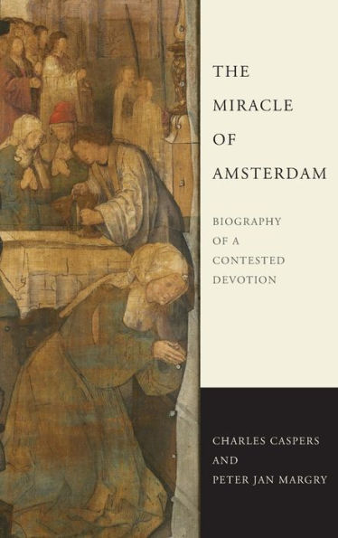 The Miracle of Amsterdam: Biography a Contested Devotion