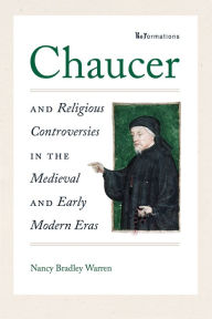 Title: Chaucer and Religious Controversies in the Medieval and Early Modern Eras, Author: Nancy Bradley Warren