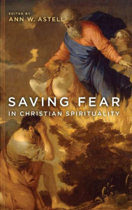 Title: Saving Fear in Christian Spirituality, Author: Ann W. Astell