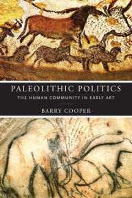 Download ebooks for j2ee Paleolithic Politics: The Human Community in Early Art  English version