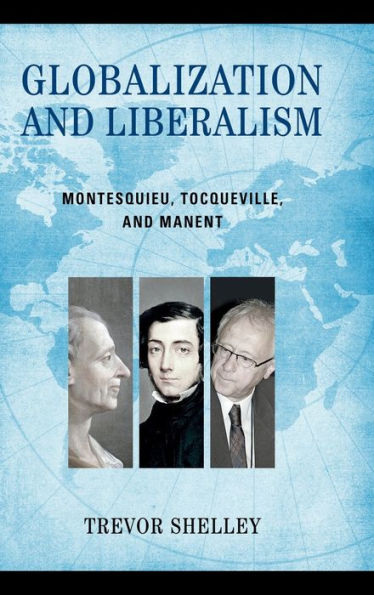 Globalization and Liberalism: Montesquieu, Tocqueville, Manent