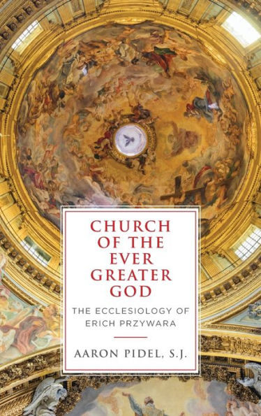 Church of The Ever Greater God: Ecclesiology Erich Przywara