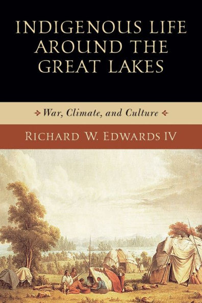 Indigenous Life around the Great Lakes: War, Climate, and Culture