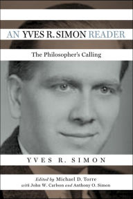 Title: An Yves R. Simon Reader: The Philosopher's Calling, Author: Yves R. Simon