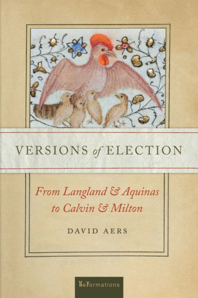 Versions of Election: From Langland and Aquinas to Calvin Milton