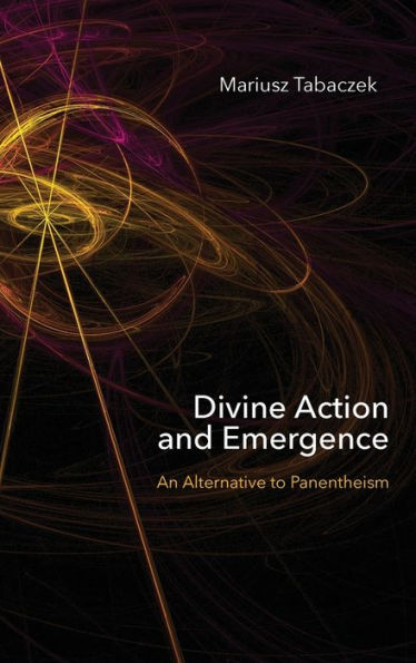 Divine Action and Emergence: An Alternative to Panentheism