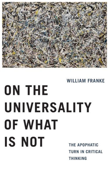 On The Universality of What Is Not: Apophatic Turn Critical Thinking