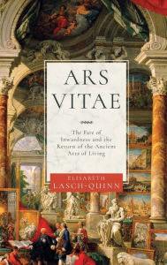 Free french audiobook downloads Ars Vitae: The Fate of Inwardness and the Return of the Ancient Arts of Living English version 9780268108892 CHM iBook DJVU by Elisabeth Lasch-Quinn