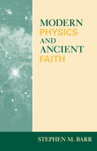 Title: Modern Physics and Ancient Faith, Author: Stephen M. Barr