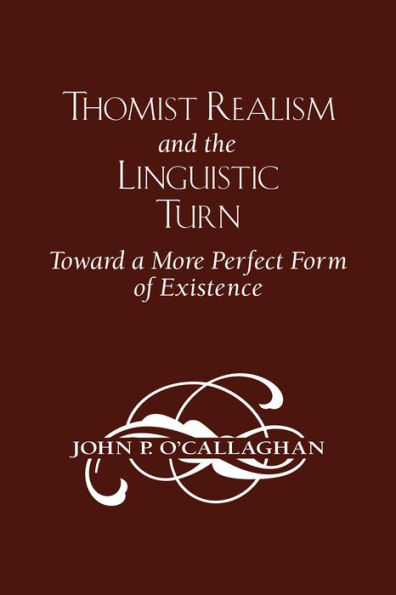 Thomist Realism and the Linguistic Turn: Toward a More Perfect Form of Existence