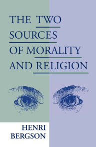 Title: The Two Sources of Morality and Religion, Author: Henri Bergson