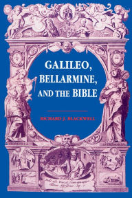 Title: Galileo, Bellarmine, and the Bible, Author: Richard J. Blackwell